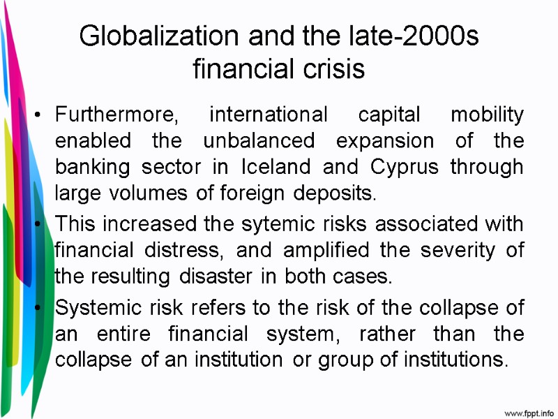 Globalization and the late-2000s financial crisis Furthermore, international capital mobility enabled the unbalanced expansion